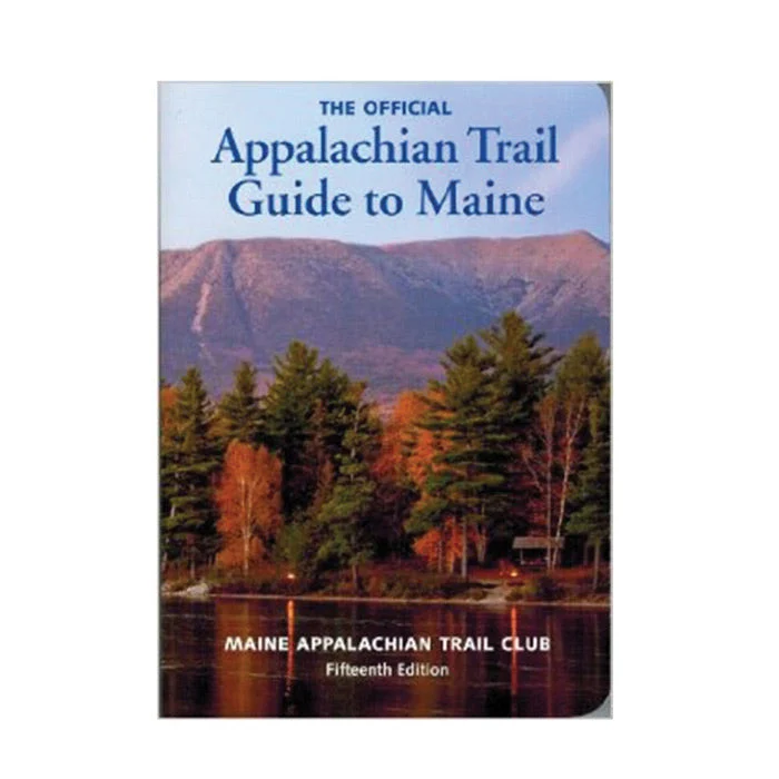THE OFFICIAL APPALACHIAN TRAIL GUIDE TO MAINEAP TRAIL CONSERVANCY